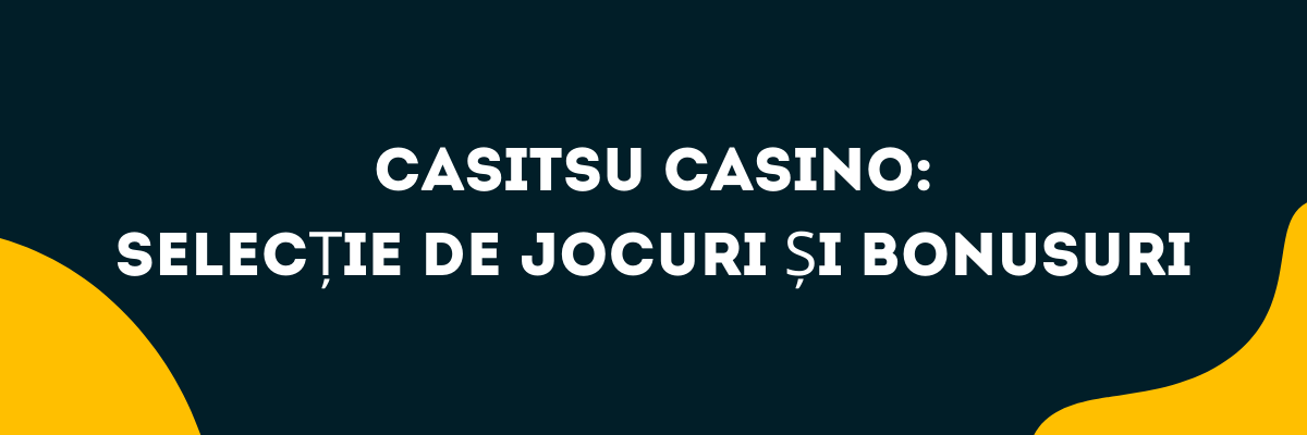 Casitsu Casino de jocuri și bonusuri cazinouriromania.online